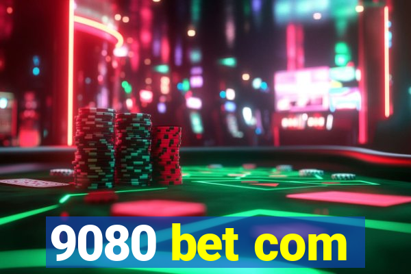 9080 bet com